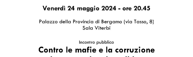 Contro le mafie e la corruzione in economia e in politica – Presentazione Dossier 2023